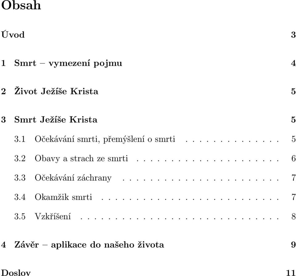 3 Očekávání záchrany....................... 7 3.4 Okamžik smrti.......................... 7 3.5 Vzkříšení.