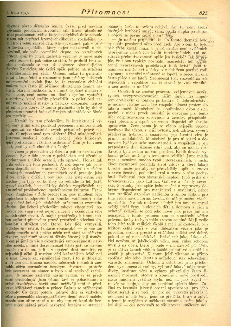 se 'pevn Jd O o re - themate bylo~l'l21 tom mít neprátel krome chvijkových rozladen>í, "iije možno pripu~t!ti', že i' 1eR~' o( tomto. trpí i velmi zidravé deti.