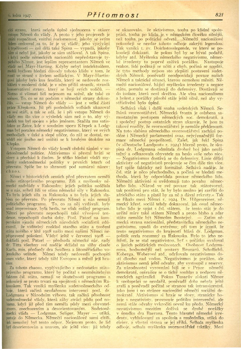 když podle nemeck~'ch nacionálll nepredstavuje. tyého Nemce, jest lepším representantem Nemcu ve áde nd, Mayr Harting.