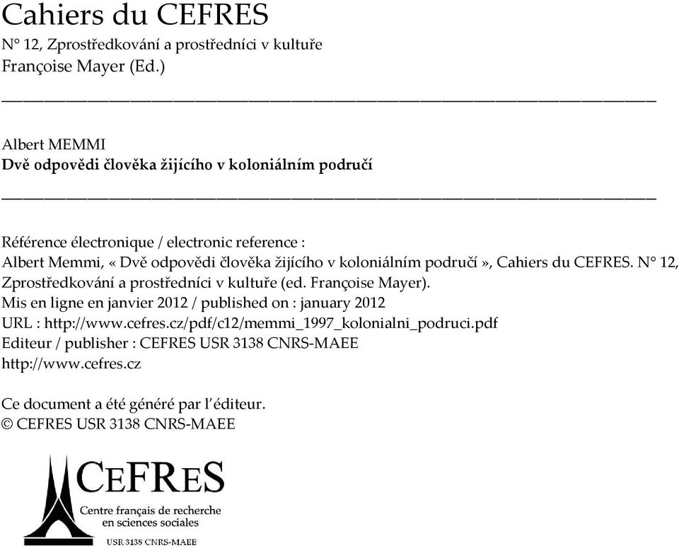 žijícího v koloniálním područí», Cahiers du CEFRES. N 12, Zprostředkování a prostředníci v kultuře (ed. Françoise Mayer).