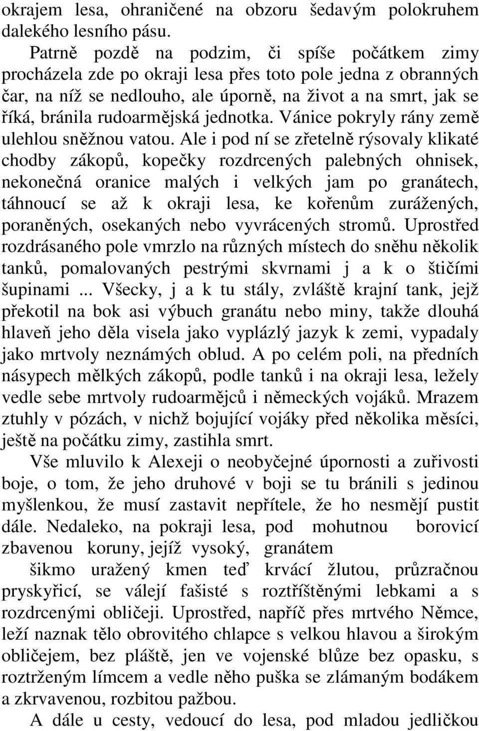 rudoarmějská jednotka. Vánice pokryly rány země ulehlou sněžnou vatou.