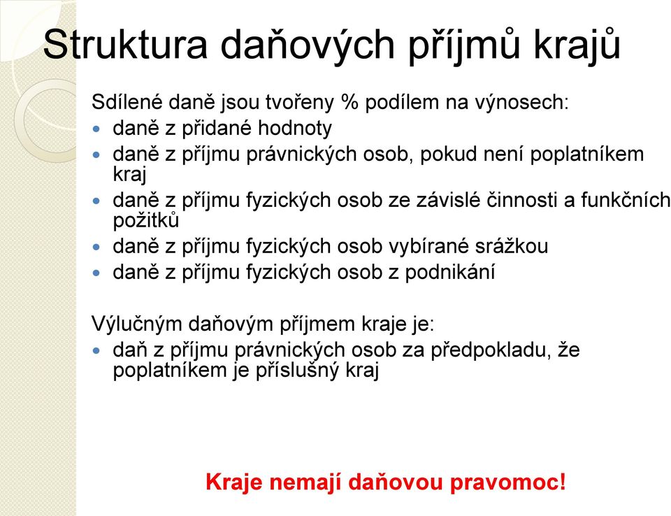 poţitků daně z příjmu fyzických osob vybírané sráţkou daně z příjmu fyzických osob z podnikání Výlučným daňovým