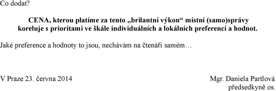 koreluje s prioritami ve škále individuálních a lokálních preferencí