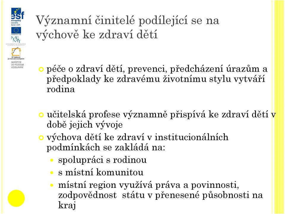 době jejich vývoje výchova dětí ke zdraví v institucionálních podmínkách se zakládá na: spolupráci s rodinou