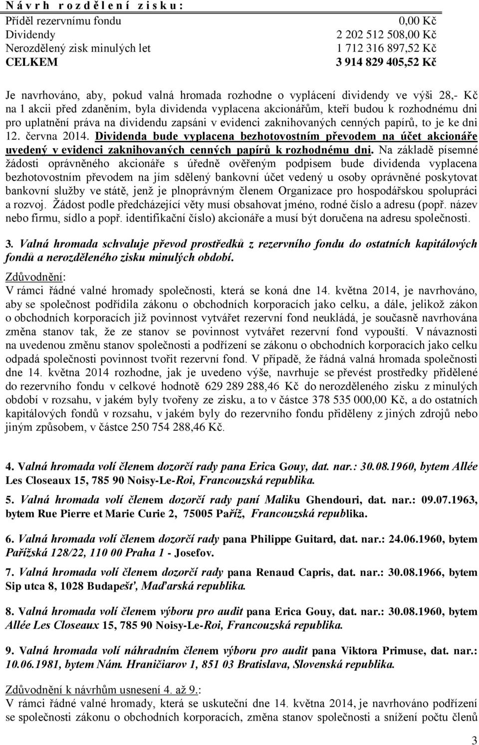 v evidenci zaknihovaných cenných papírů, to je ke dni 12. června 2014.