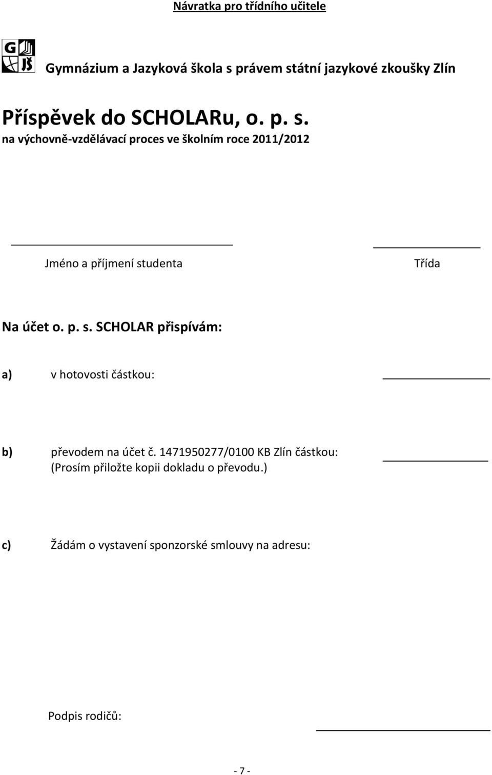 na výchovně-vzdělávací proces ve školním roce 2011/2012 Jméno a příjmení st