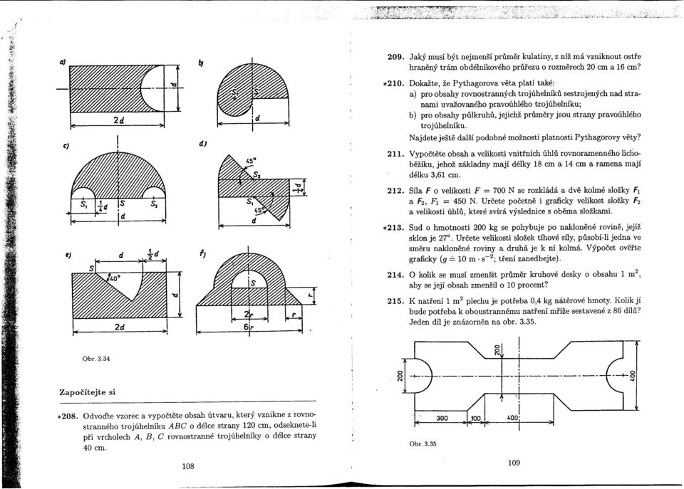 pravoúhlého trojúhelníku. Najdete ješte další podobné možnosti platnosti Pythagorovy vety? 211.