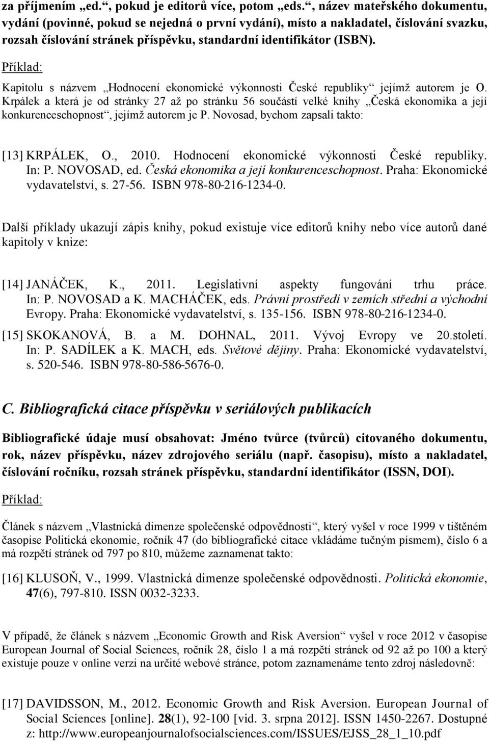 Kapitolu s názvem Hodnocení ekonomické výkonnosti České republiky jejímž autorem je O.