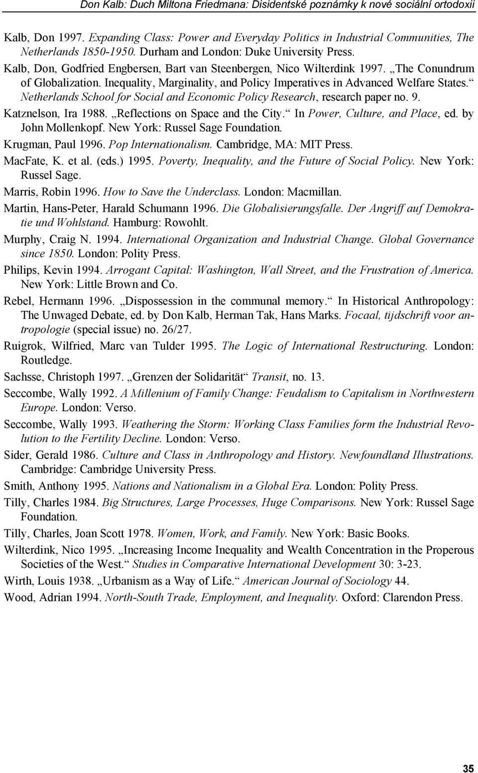 Inequality, Marginality, and Policy Imperatives in Advanced Welfare States. Netherlands School for Social and Economic Policy Research, research paper no. 9. Katznelson, Ira 1988.