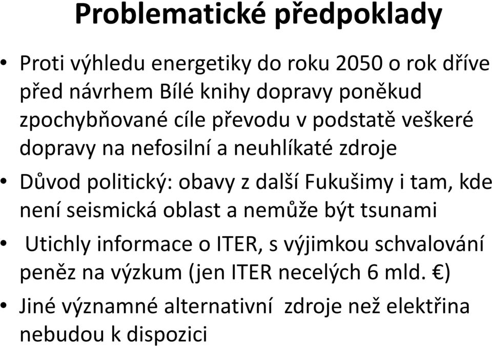 obavy z další Fukušimy i tam, kde není seismická oblast a nemůže být tsunami Utichly informace o ITER, s výjimkou