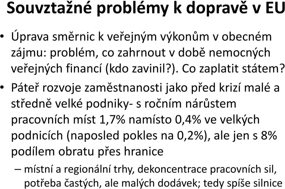 Páteř rozvoje zaměstnanosti jako před krizí malé a středně velké podniky s ročním nárůstem pracovních míst 1,7% namísto 0,4%