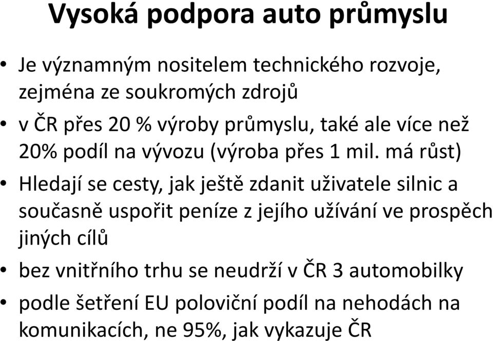 má růst) Hledají se cesty, jak ještě zdanit uživatele silnic a současně uspořit peníze z jejího užívání ve