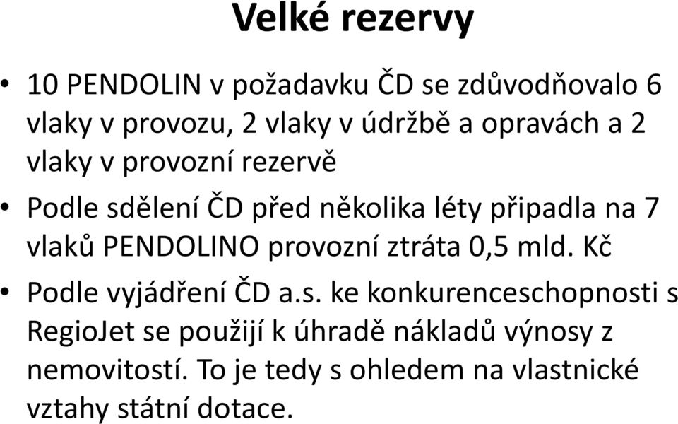 PENDOLINO provozní ztráta 0,5 mld. Kč Podle vyjádření ČD a.s.