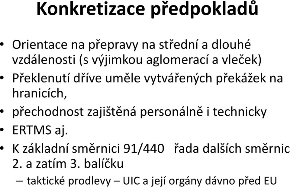 hranicích, přechodnost zajištěná personálně i technicky ERTMS aj.