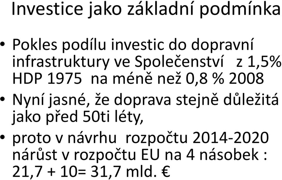 Nyní jasné, že doprava stejně důležitá jako před 50ti léty, proto v