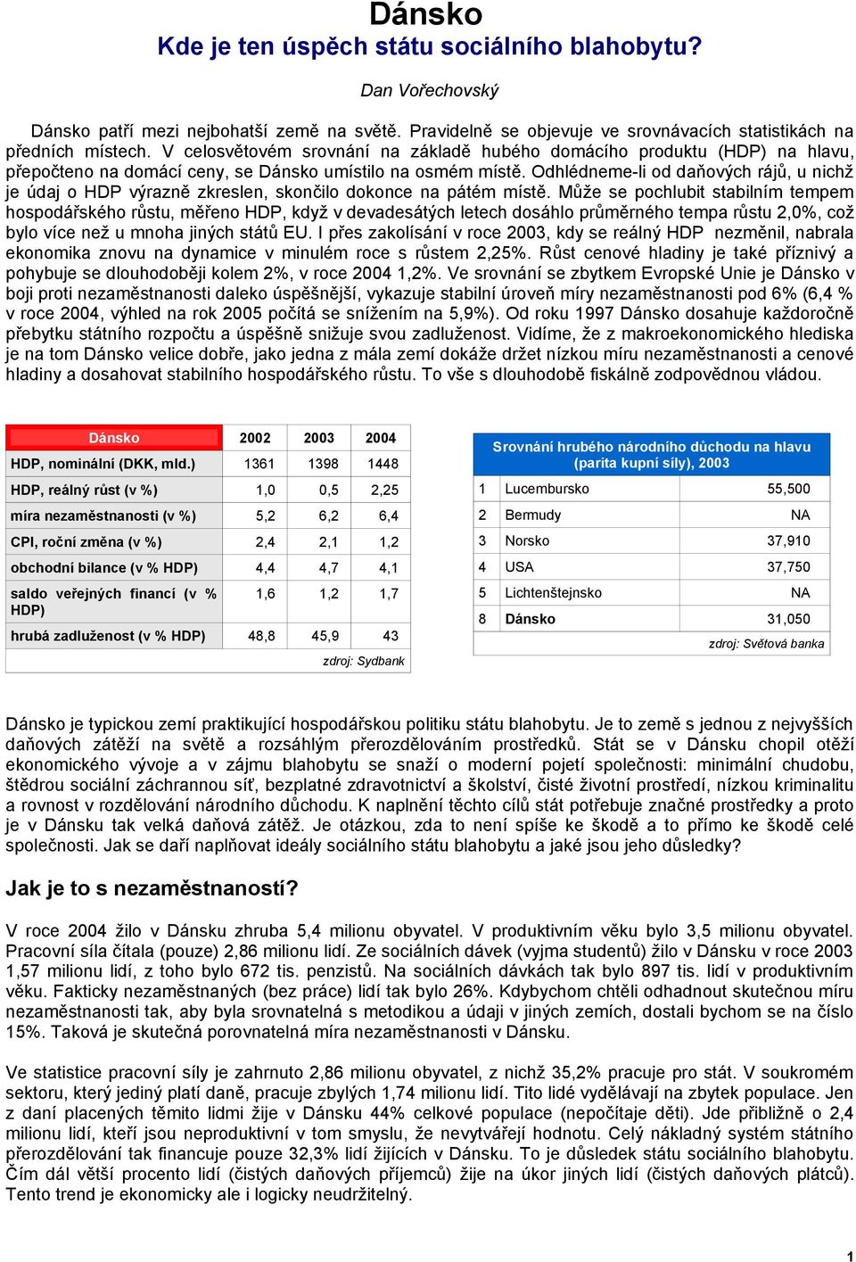 Odhlédneme-li od daňových rájů, u nichž je údaj o HDP výrazně zkreslen, skončilo dokonce na pátém místě.