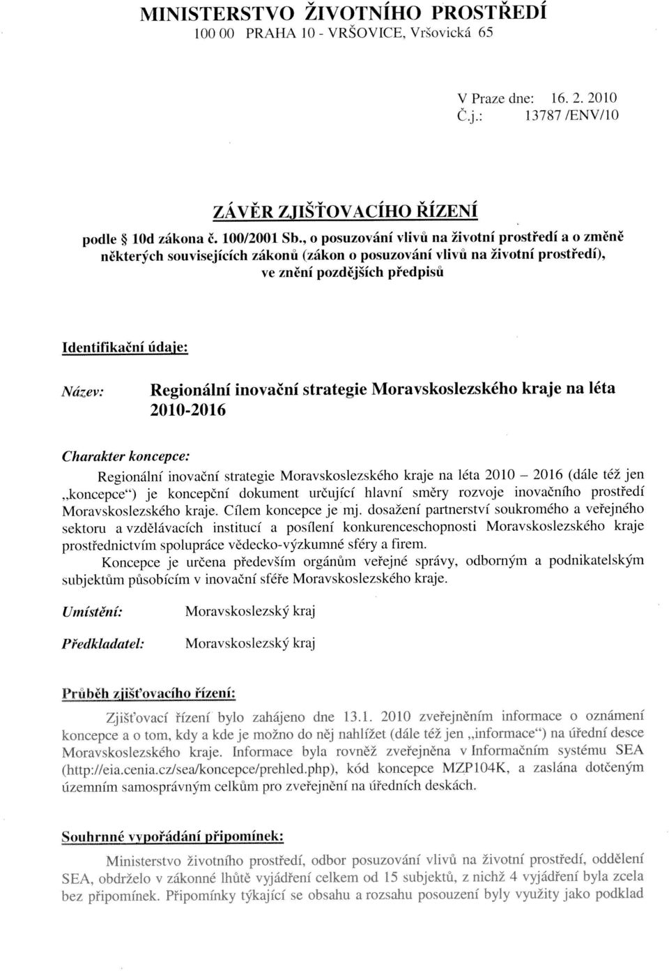 a rozsahu pmouzeni h h syužlty ko podk;žn Název: Regionální inovační strategie Moravskoslezského kraje na léta Předkladatel: Moravskoslezský kraj Regionální inovační strategie Moravskoslezského kraje