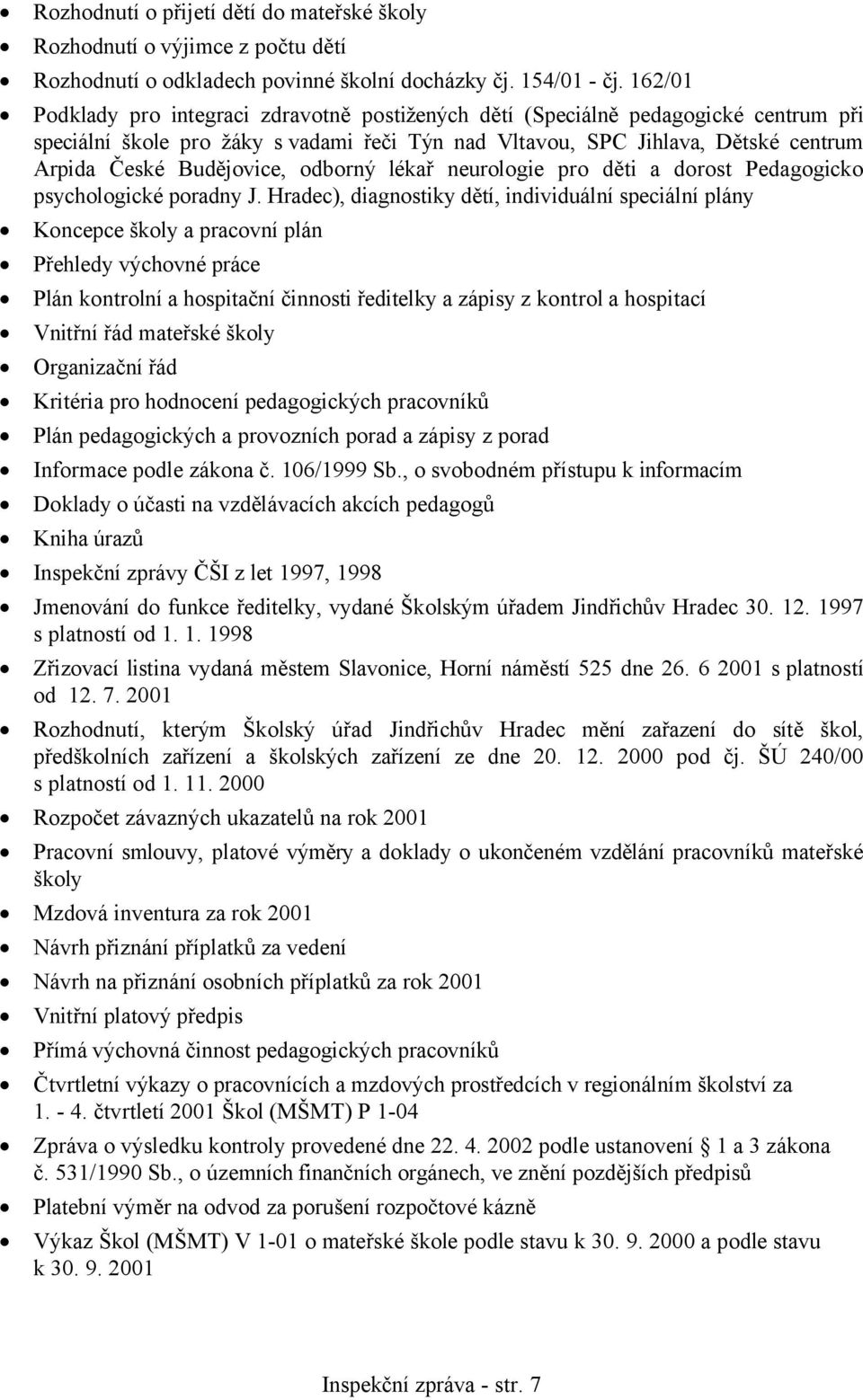 Budějovice, odborný lékař neurologie pro děti a dorost Pedagogicko psychologické poradny J.