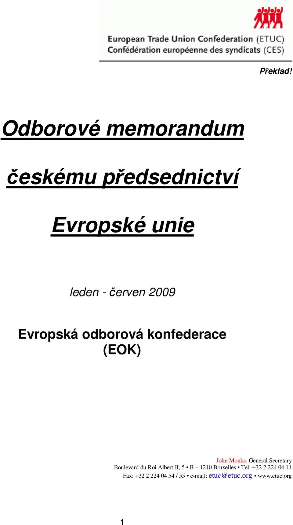 2009 Evropská odborová konfederace (EOK) John Monks, General Secretary