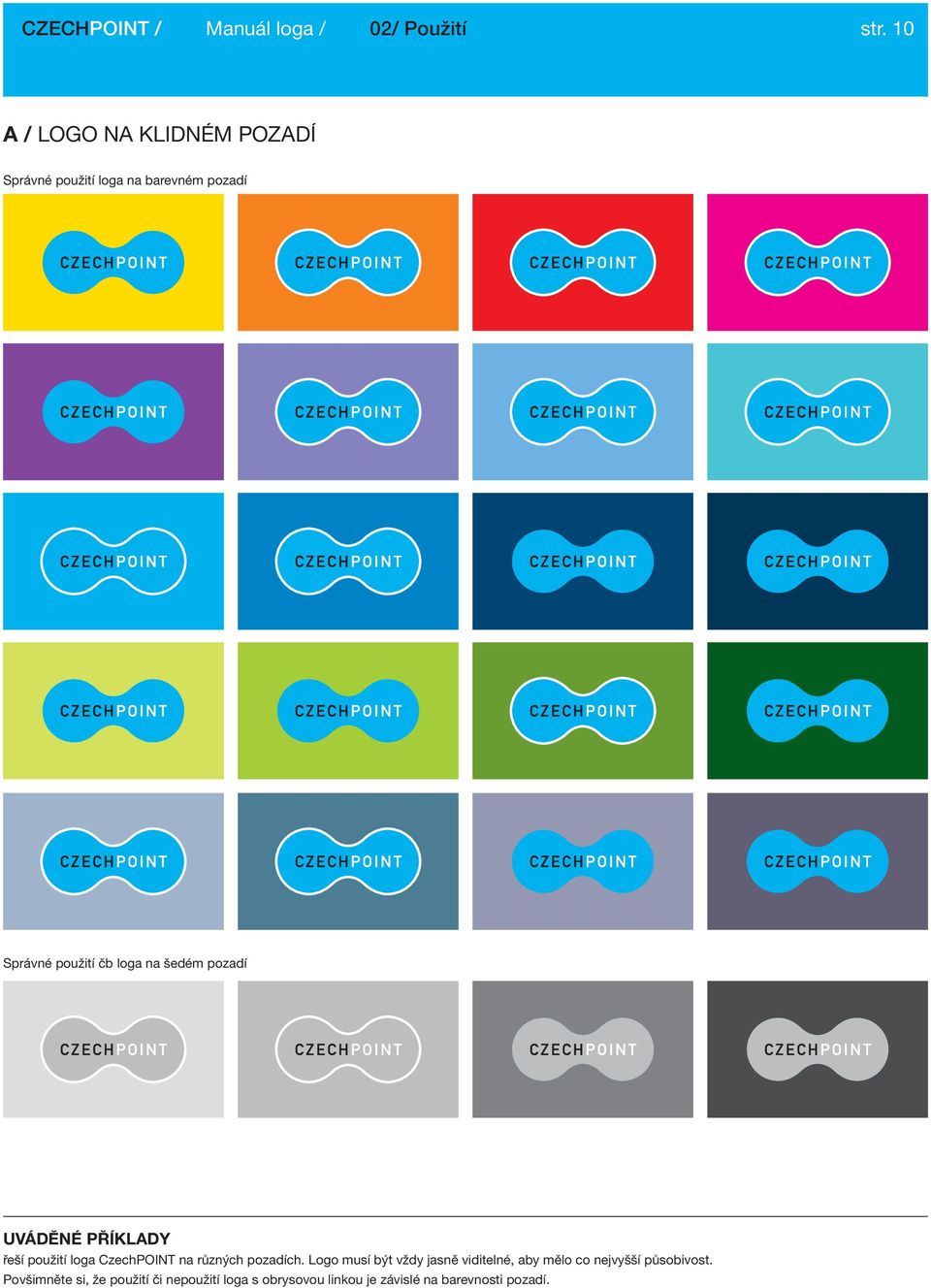 šedém pozadí UVÁDĚNÉ PŘÍKLADY řeší použití loga CzechPOINT na různých pozadích.