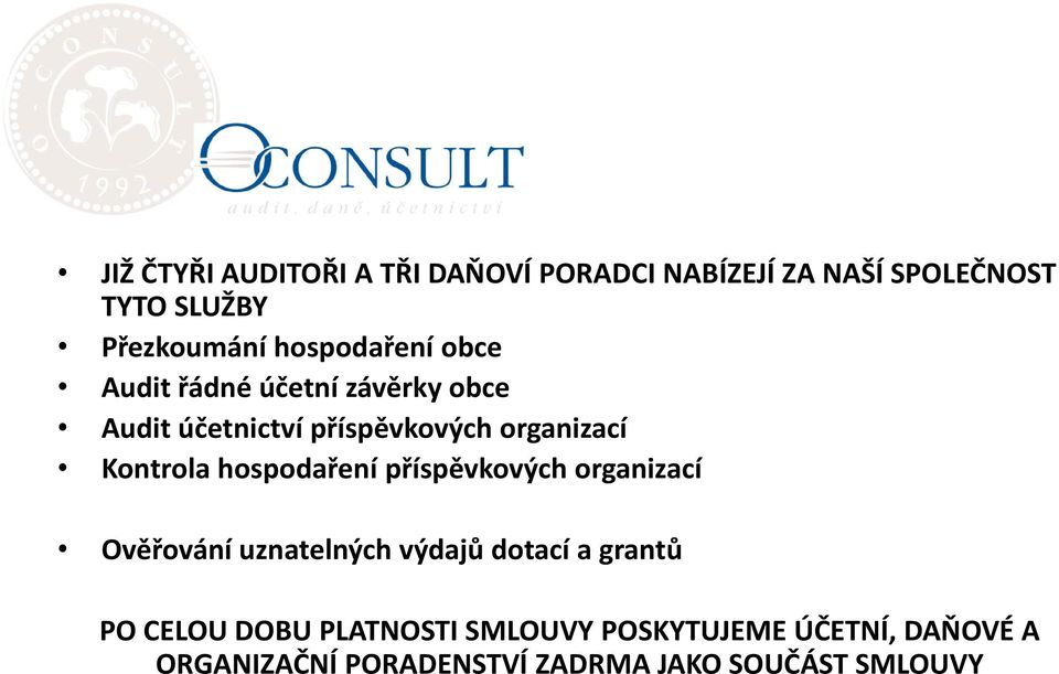 Kontrola hospodaření příspěvkových organizací Ověřování uznatelných výdajů dotací a grantů PO