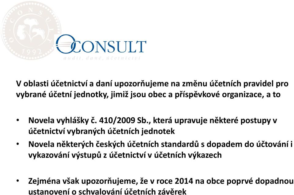 , která upravuje některé postupy v účetnictví vybraných účetních jednotek Novela některých českých účetních standardů