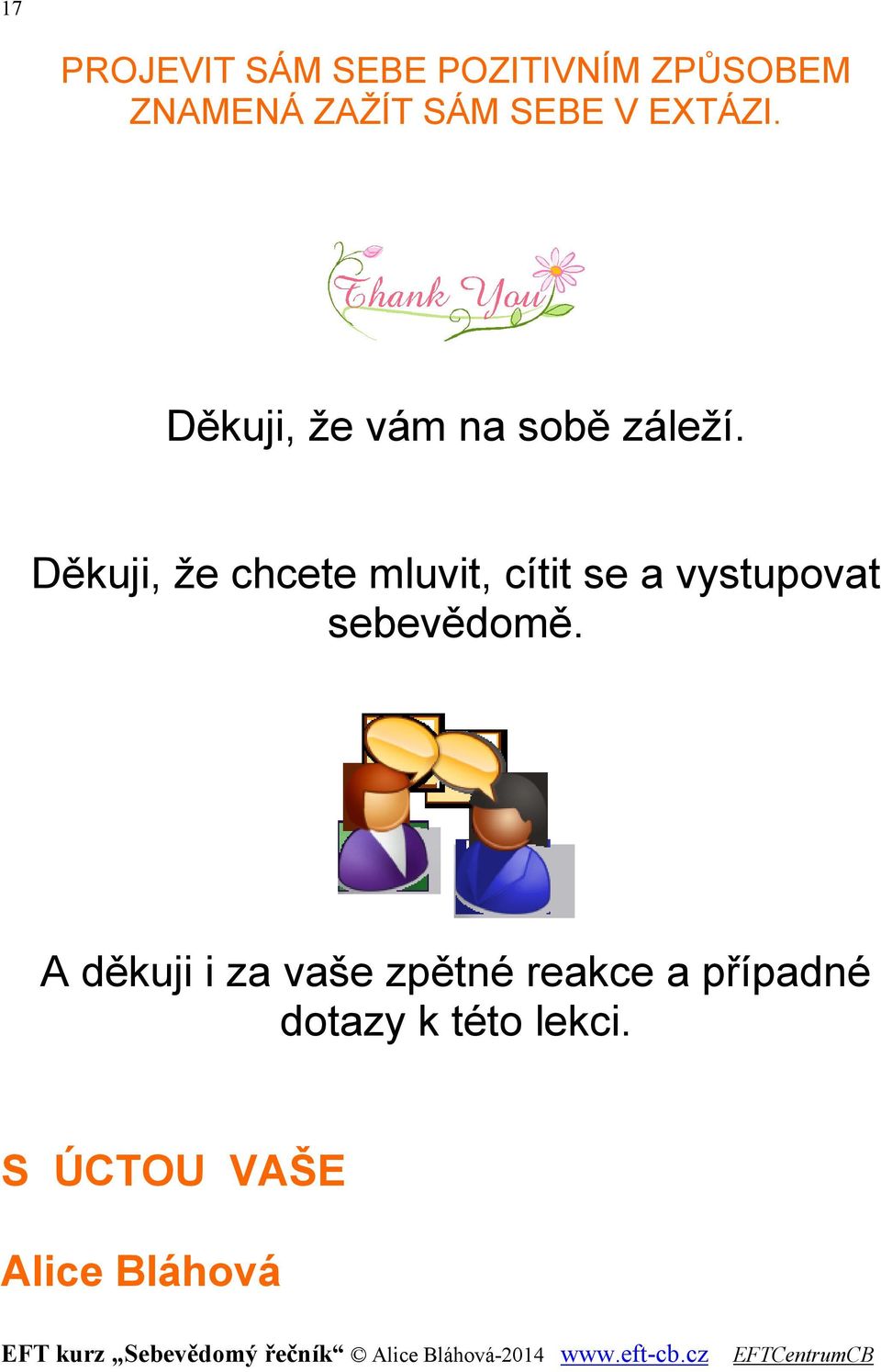 Děkuji, že chcete mluvit, cítit se a vystupovat sebevědomě.