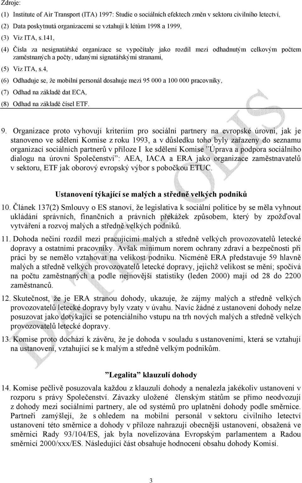 4, (6) Odhaduje se, že mobilní personál dosahuje mezi 95