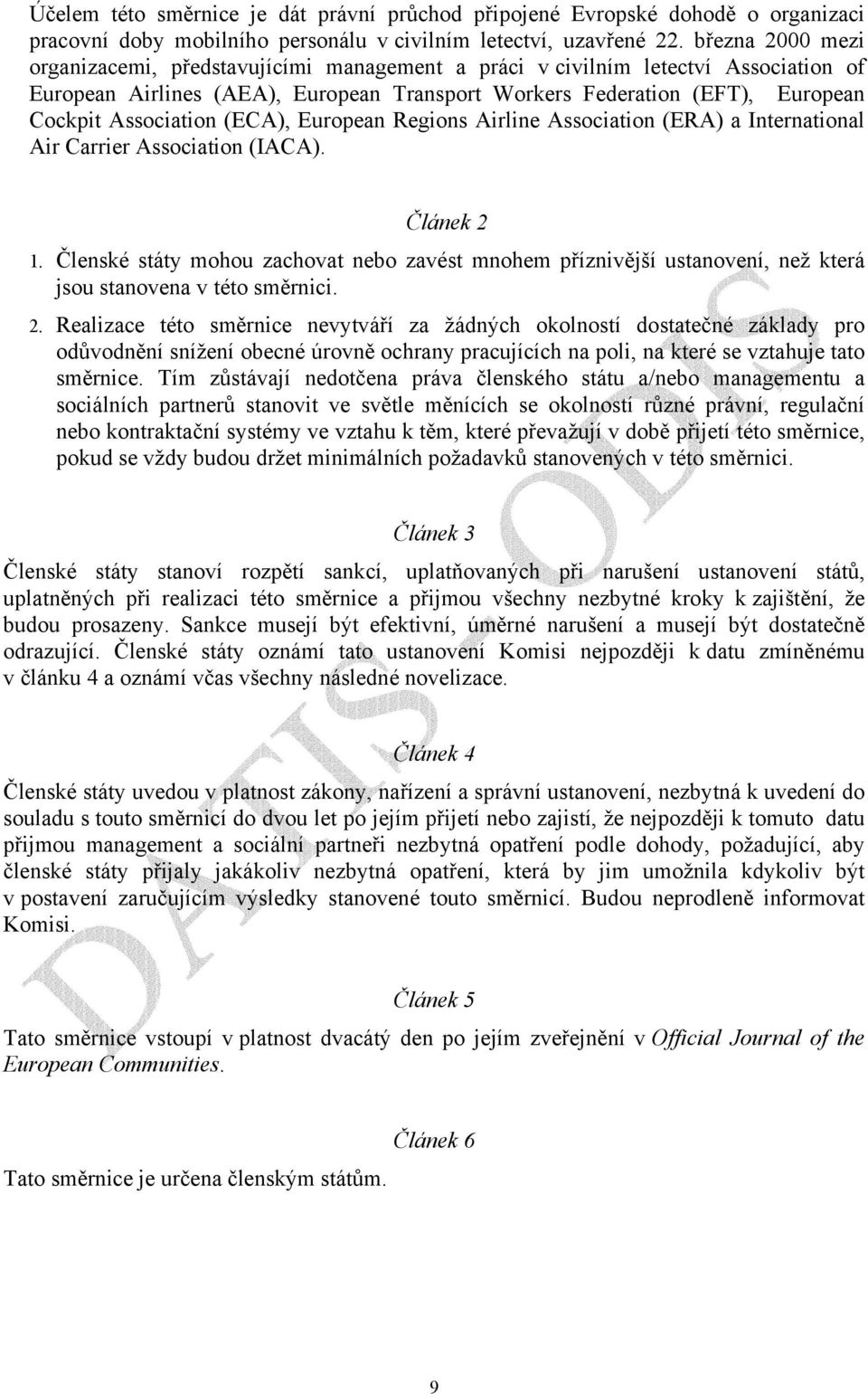 (ECA), European Regions Airline Association (ERA) a International Air Carrier Association (IACA). Článek 2 1.