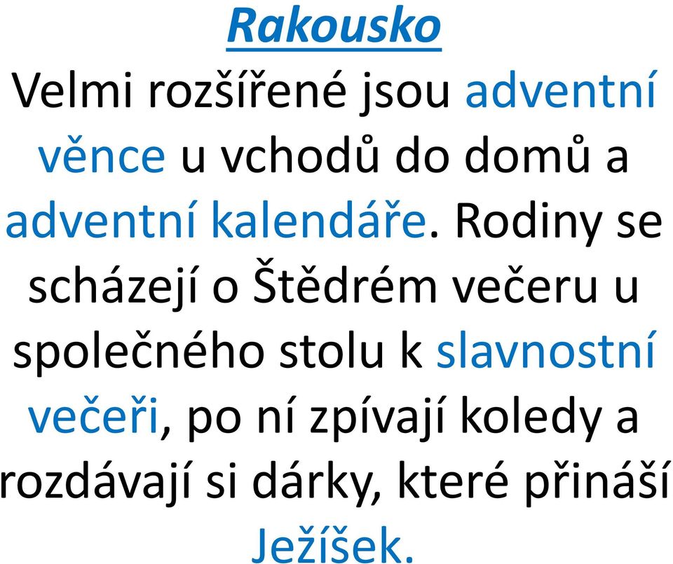 Rodiny se scházejí o Štědrém večeru u společného stolu k