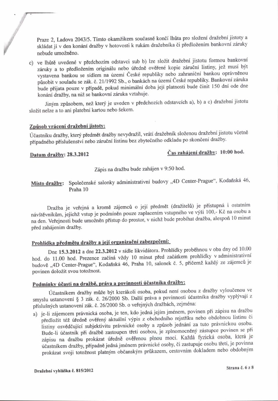 se sidlem na irzemi eeskd republiky nebo zahranidni bankou oprivndnou pi:sobir v soutadu se zik. t,.2lllgg2 Sb., o bankdch na rizemi deskd republiky.