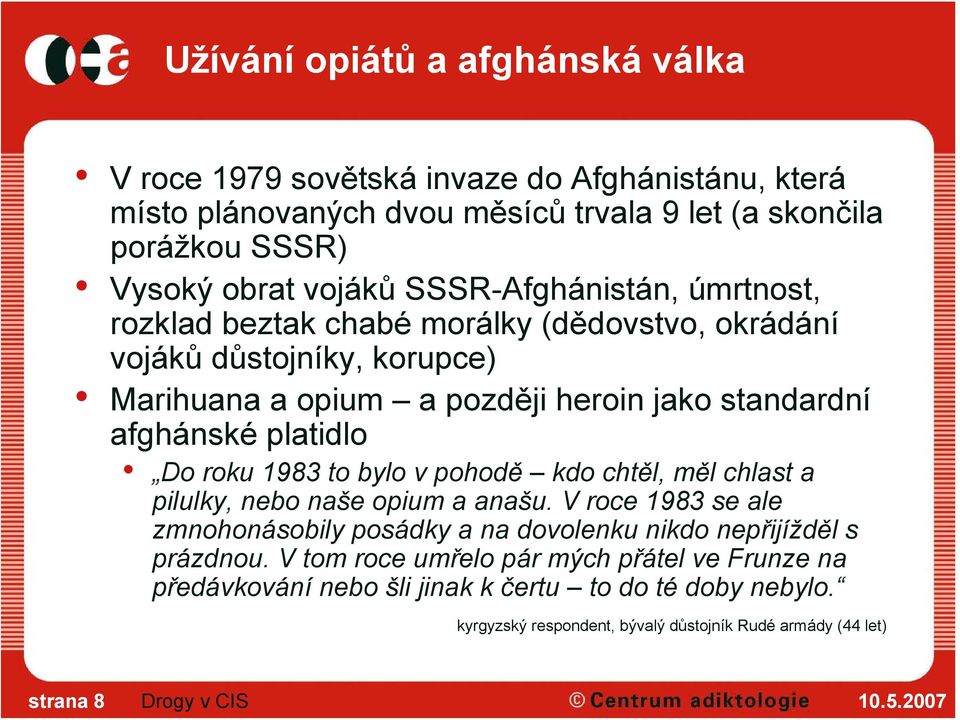 platidlo Do roku 1983 to bylo v pohodě kdo chtěl, měl chlast a pilulky, nebo naše opium a anašu.