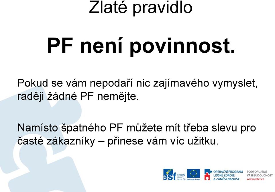 raději žádné PF nemějte.