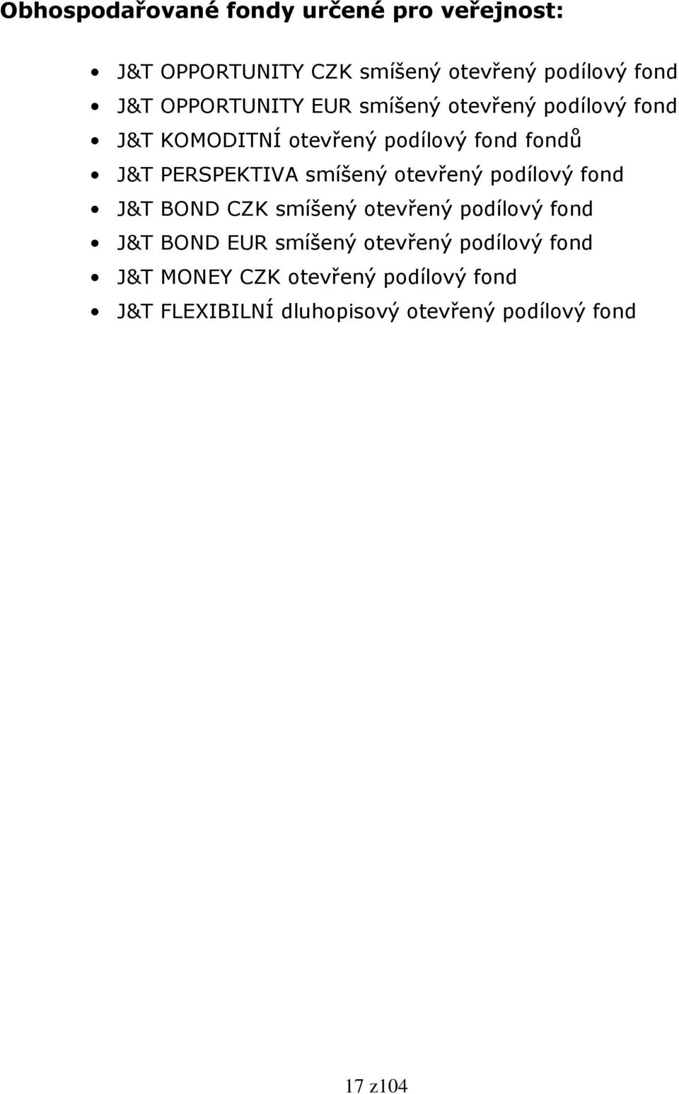 PERSPEKTIVA smíšený otevřený podílový fond J&T BOND CZK smíšený otevřený podílový fond J&T BOND EUR