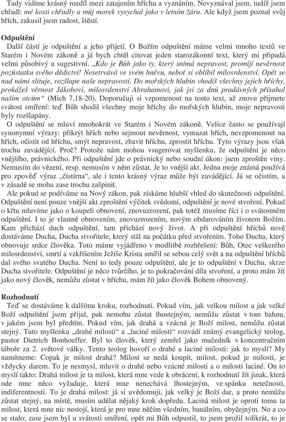 O Božím odpuštní máme velmi mnoho text ve Starém i Novém zákon a já bych chtl citovat jeden starozákonní text, který mi pipadá velmi psobivý a sugestivní.