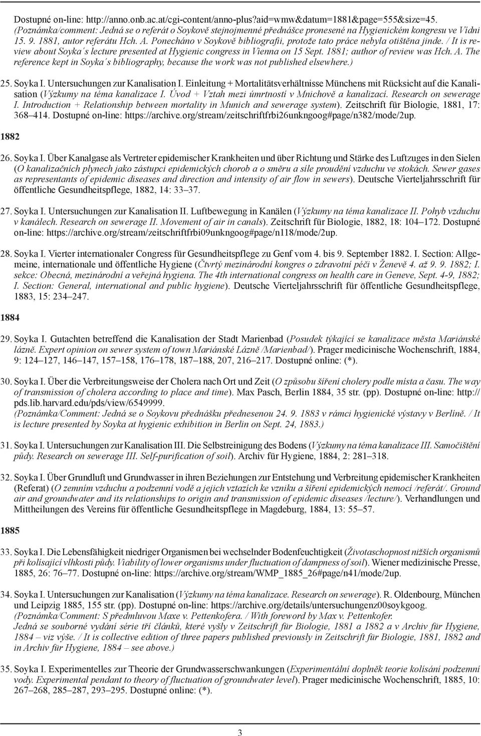 Ponecháno v Soykově bibliografii, protože tato práce nebyla otištěna jinde. / It is review about Soyka s lecture presented at Hygienic congress in Vienna on 15 Sept. 1881; author of review was Hch. A.