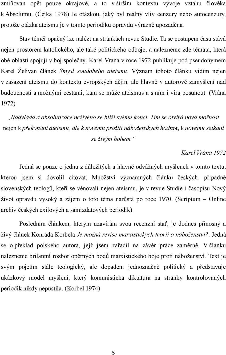 Ta se postupem času stává nejen prostorem katolického, ale také politického odboje, a nalezneme zde témata, která obě oblasti spojují v boj společný.