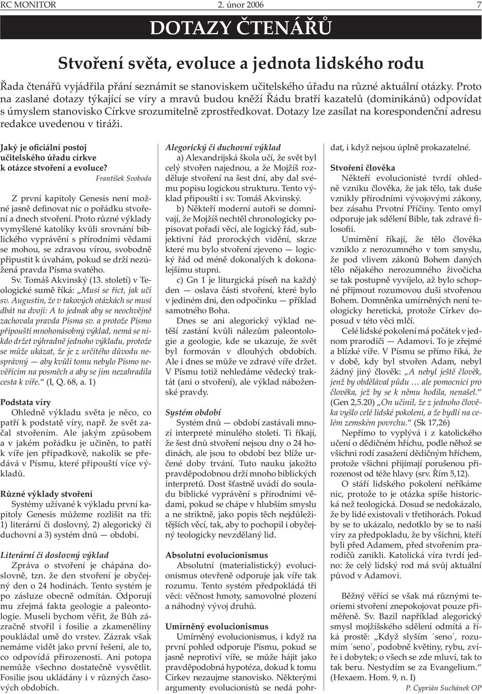 Dotazy lze zasílat na korespondenční adresu redakce uvedenou v tiráži. Jaký je oficiální postoj učitelského úřadu církve k otázce stvoření a evoluce?