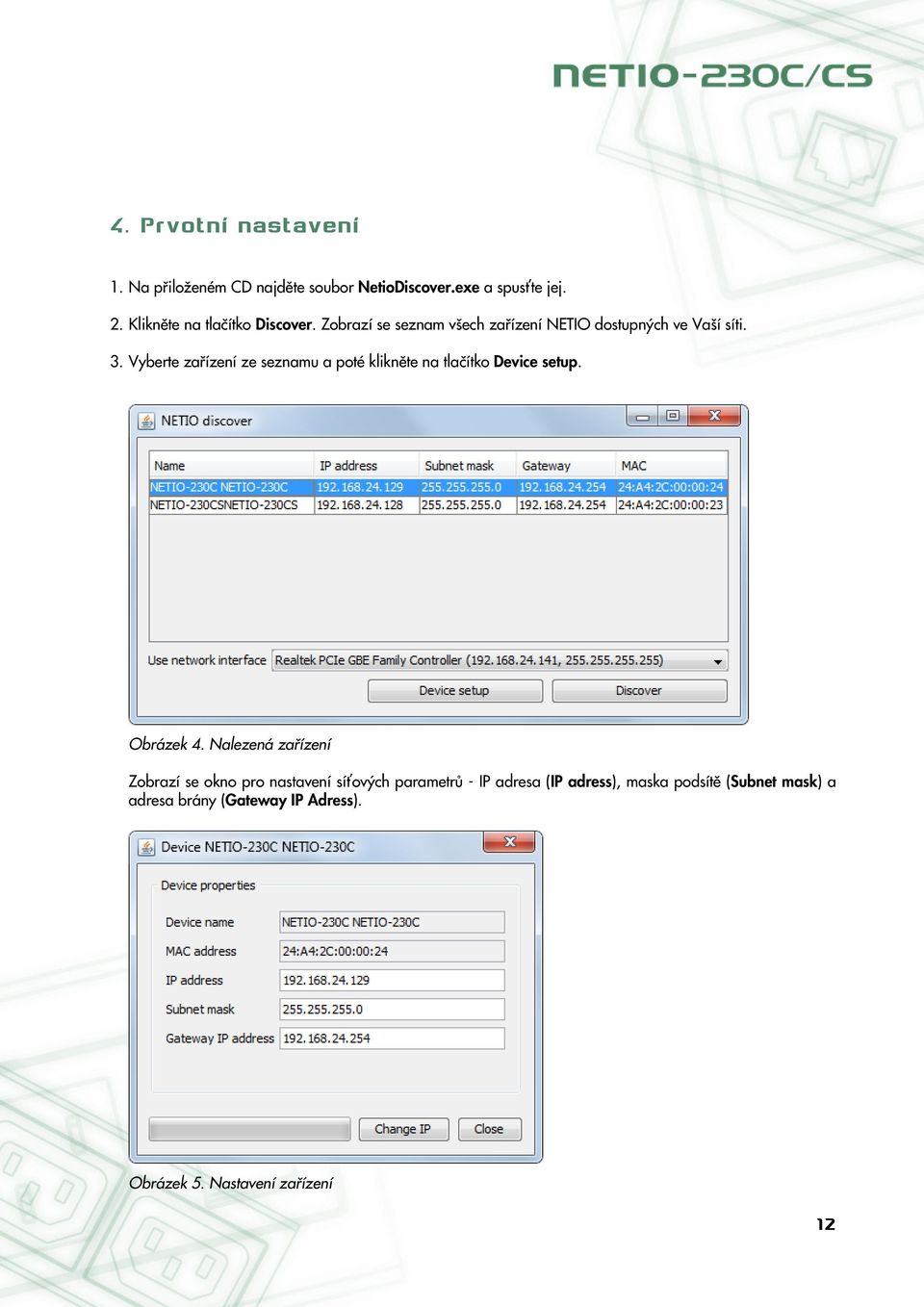 Vyberte zařízení ze seznamu a poté klikněte na tlačítko Device setup. Obrázek 4.