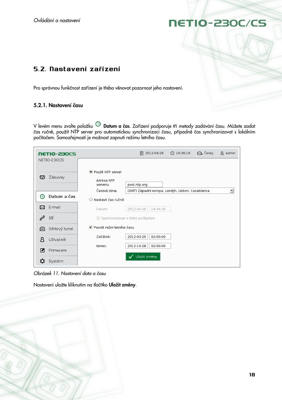 Můžete zadat čas ručně, použít NTP server pro automatickou synchronizaci času, případně čas synchronizovat s lokálním