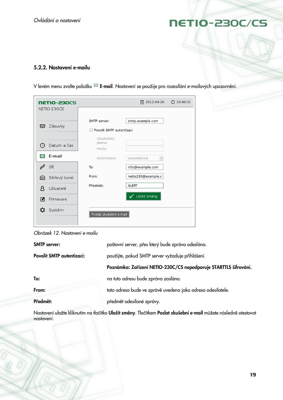 Poznámka: Zařízení NETIO-230C/CS nepodporuje STARTTLS šifrování. To: na tuto adresu bude zpráva zaslána.