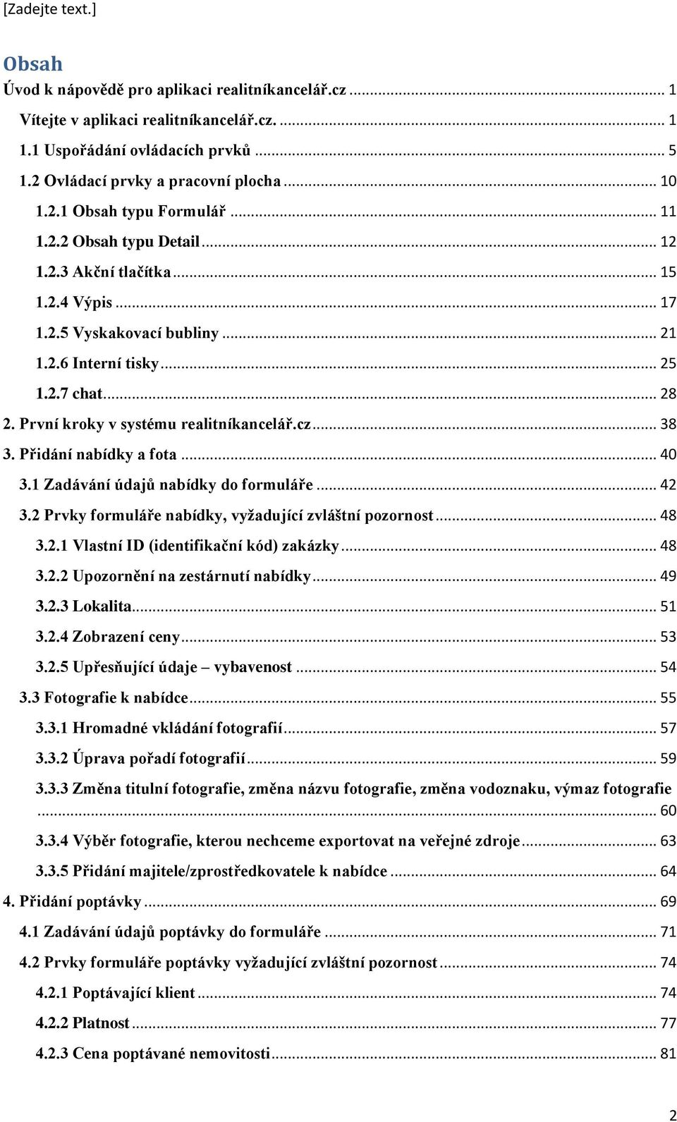 cz... 38 3. Přidání nabídky a fota... 40 3.1 Zadávání údajů nabídky do formuláře... 42 3.2 Prvky formuláře nabídky, vyžadující zvláštní pozornost... 48 3.2.1 Vlastní ID (identifikační kód) zakázky.