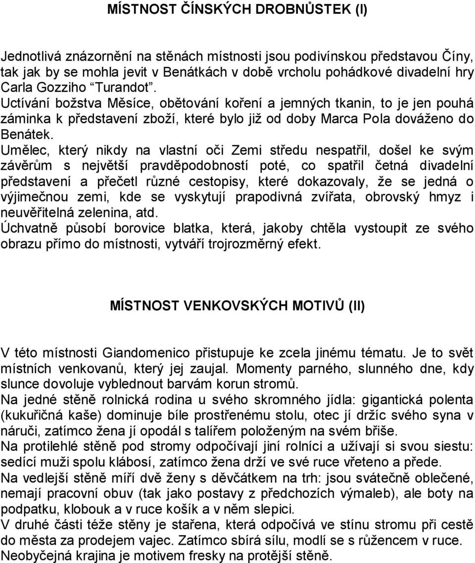 Umělec, který nikdy na vlastní oči Zemi středu nespatřil, došel ke svým závěrům s největší pravděpodobností poté, co spatřil četná divadelní představení a přečetl různé cestopisy, které dokazovaly,