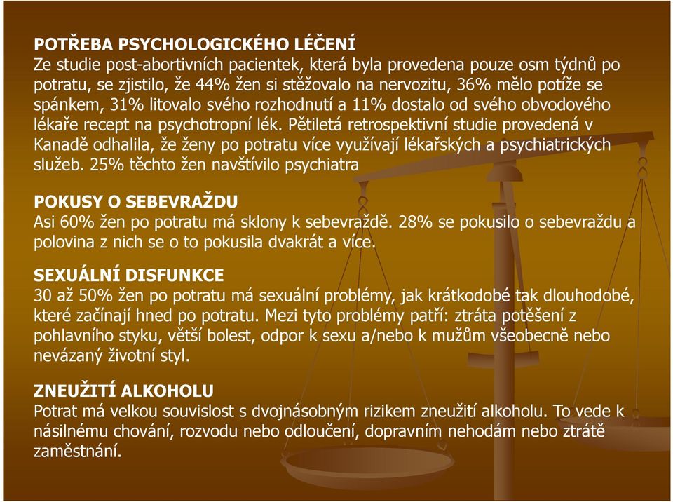 Pětiletá retrospektivní studie provedená v Kanadě odhalila, že ženy po potratu více využívají lékařských a psychiatrických služeb.