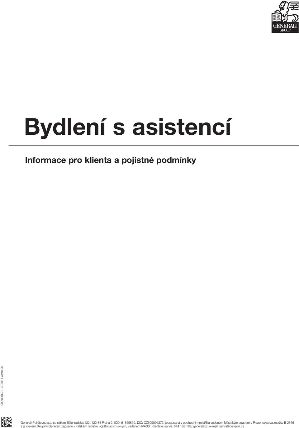 se sídlem Bělehradská 132, 120 84 Praha 2, IČO: 61859869, DIČ: CZ699001273, je zapsaná v obchodním rejstříku vedeném