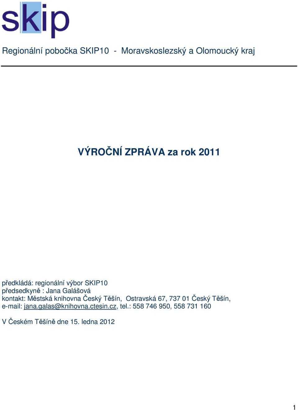 Městská knihovna Český Těšín, Ostravská 67, 737 01 Český Těšín, e-mail: jana.