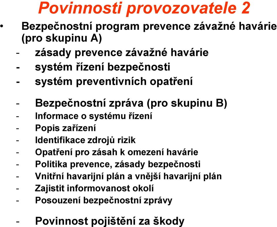 Popis zařízení - Identifikace zdrojů rizik - Opatření pro zásah k omezení havárie - Politika prevence, zásady bezpečnosti -