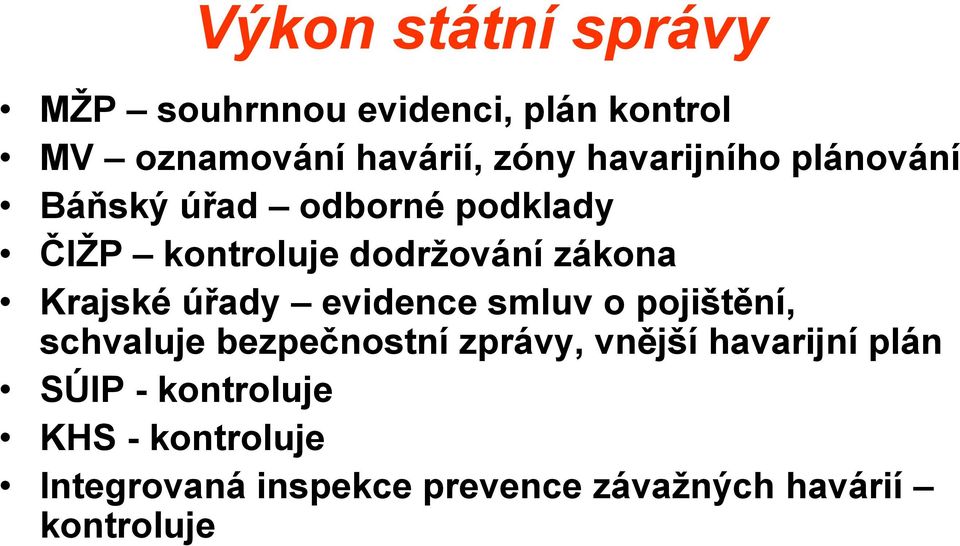 Krajské úřady evidence smluv o pojištění, schvaluje bezpečnostní zprávy, vnější havarijní