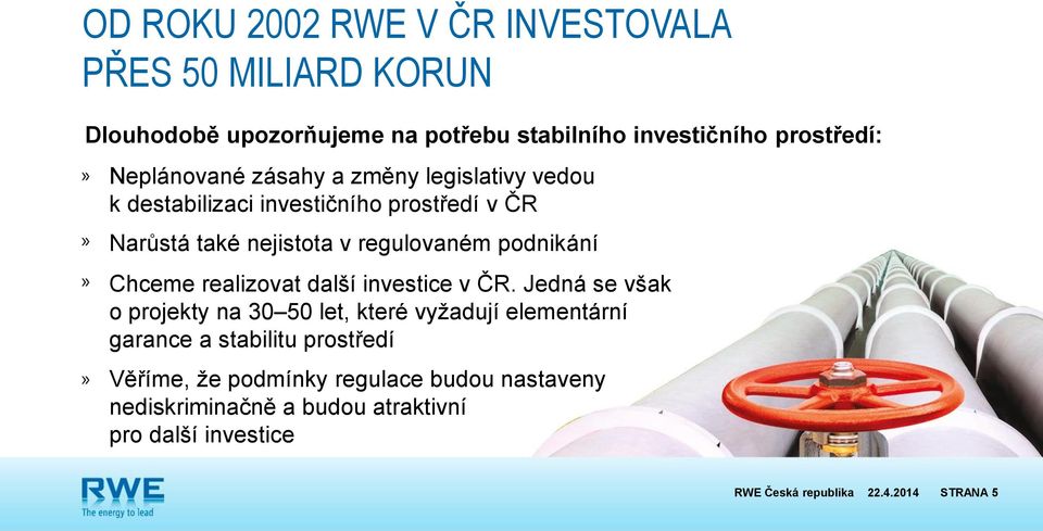 podnikání Chceme realizovat další investice v ČR.