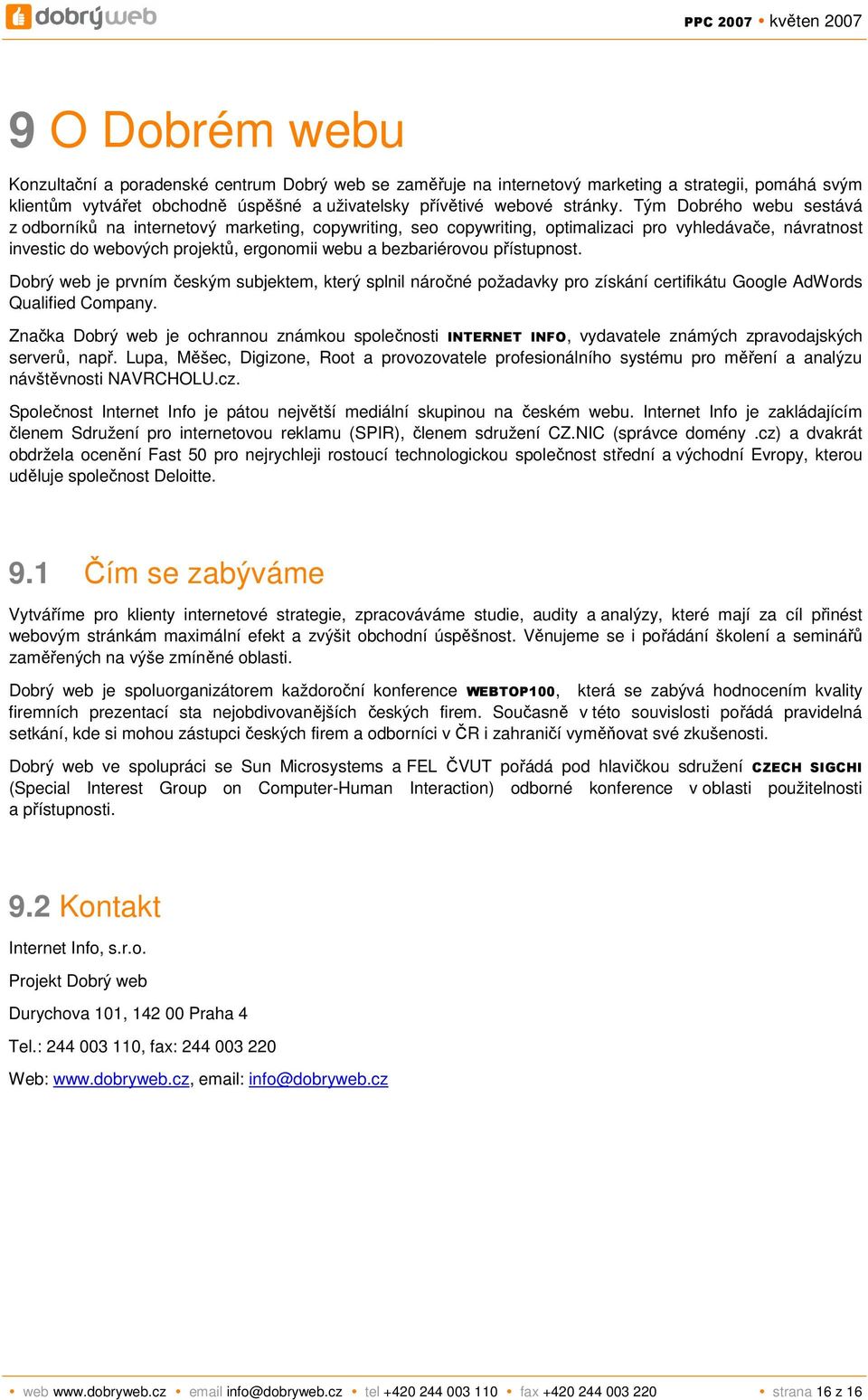 přístupnost. Dobrý web je prvním českým subjektem, který splnil náročné požadavky pro získání certifikátu Google AdWords Qualified Company.